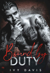 Ivy Davis — Bound by Duty: An Arranged Marriage Mafia Romance ( The Bernardi Mafia #1)