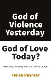 Helen Paynter; — INS God of Violence Yesterday God of Love Today.indd