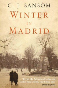 C. J. Sansom [Sansom, C. J.] — Winter in Madrid