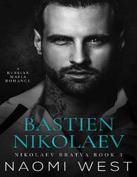 Naomi West — Bastien Nikolaev: A Russian Mafia Romance