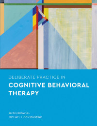 Boswell, James F. & Constantino, Michael J. — Deliberate Practice in Cognitive Behavioral Therapy