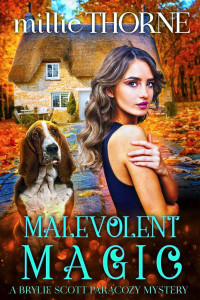 Millie Thorne — Malevolent Magic: A Brylie Scott Paracozy Mystery (Hysterical Home & Hardware Series Book 2)
