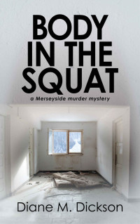 Diane M Dickson — Body in the Squat: a Merseyside murder mystery (DI Jordan Carr Book 4)