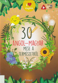 Lengyel Orsolya — 30 angol - magyar mese a természetről