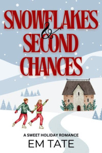 Em Tate — Snowflakes and Second Chances: A Clean and Wholesome Christmas Short Story