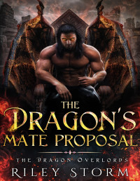 Riley Storm — The Dragon's Mate Proposal (The Dragon Overlords Book 3)