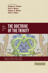 Stephen R. Holmes;Paul D. Molnar;Thomas H. McCall;Paul Fiddes; — Two Views on the Doctrine of the Trinity