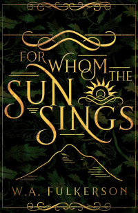 W. A. Fulkerson [Fulkerson, W. A.] — For Whom the Sun Sings