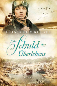 Iris Krumbiegel — Die Schuld des Überlebens (German Edition)