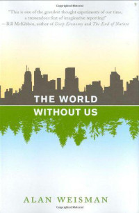 Alan Weisman — The World Without Us