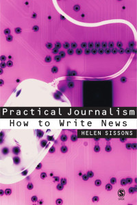 Helen Sissons — Practical Journalism: How to Write News