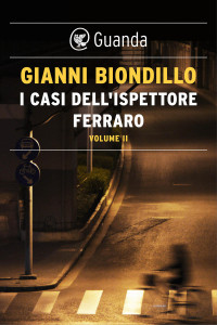 Gianni Biondillo [Biondillo, Gianni] — I casi dell'ispettore Ferraro. Volume II