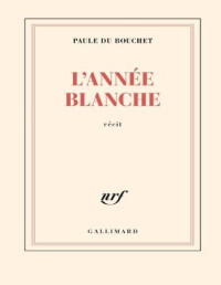 Paule Du Bouchet — L'année blanche