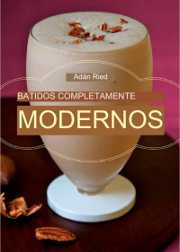 Adán Ried — Batidos completamente modernos