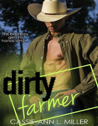 Cassie-Ann L. Miller — Dirty Farmer (The Dirty Suburbs Book 6)
