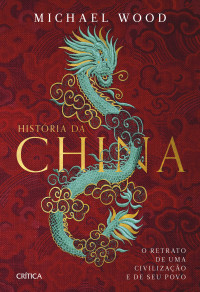 Michael Wood — Story of China a Portrait of a Civilisation and Its People