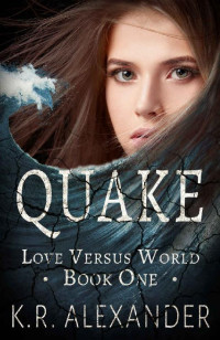 K.R. Alexander [Alexander, K.R.] — Quake: Reverse Harem Pandemic Romance (Love Versus World Book 1)