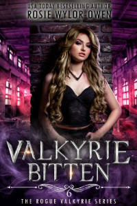 Rosie Wylor-Owen — Valkyrie Bitten (The Rogue Valkyrie Series Book 6)