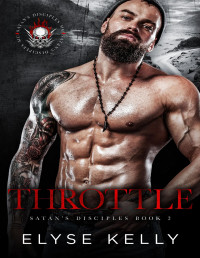 Elyse Kelly — Throttle: Satan's Disciples MC Book 2 (Satan's Disciples Motorcycle Club)