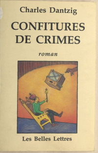 Charles Dantzig — Confitures de crimes