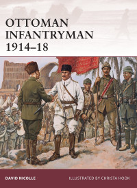 David Nicolle — Ottoman Infantryman 1914–18