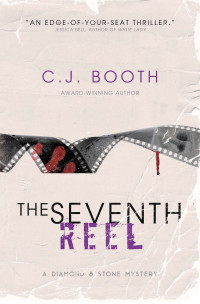 Booth, C.J. — The Seventh Reel: A Diamond and Stone Mystery (Diamond & Stone Mystery Series Book 5)