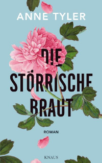 Tyler, Anne — Die störrische Braut