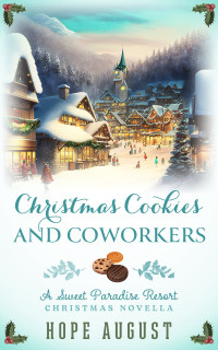 Hope August — Christmas Cookies and Coworkers: A Workplace Contemporary Holiday Romance