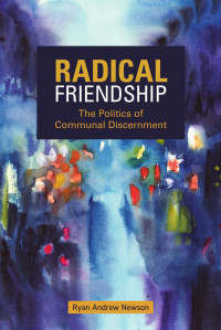 Newson, Ryan Andrew; — Radical Friendship