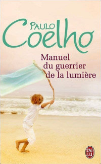 Paulo Coelho — Manuel du guerrier de la lumière