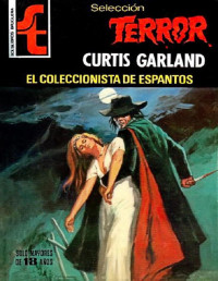 Curtis Garland — El coleccionista de espantos