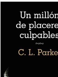 C.L. Parker — Un millón de placeres culpables