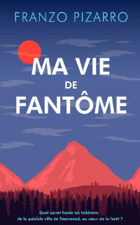 Franzo Pizarro — Ma Vie de Fantôme