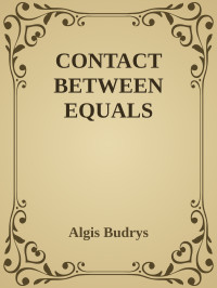 Algis Budrys — CONTACT BETWEEN EQUALS