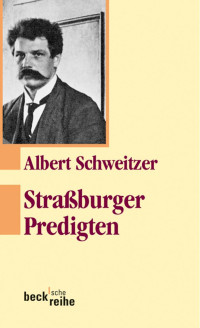 Schweitzer, Albert — Straßburger Predigten