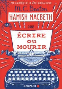  Beaton M.C. — Ecrire ou mourir (Hamish Macbeth 20)