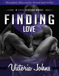 Victoria Johns [Johns, Victoria] — Finding Love (The Soul Sisters Series Book 4)