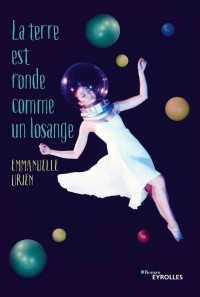 Emmanuelle Urien [Urien, Emmanuelle] — La terre est ronde comme un losange (Romans Eyrolles) (French Edition)