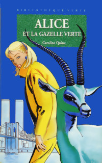 Caroline Quine — Alice et la gazelle verte