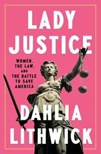 Dahlia Lithwick — Lady Justice
