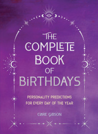 Gibson, Clare; — The Complete Book of Birthdays - Gift Edition