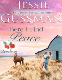 Jessie Gussman — There I find Peace (Strawberry Sands Beach Romance Book 2) (Strawberry Sands Beach Sweet Romance)