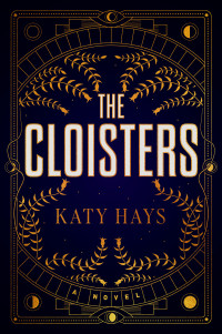 Katy Hays — The Cloisters: A Novel
