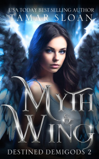 Sloan, Tamar — Myth and Wing (Destined Demigods Book 2)