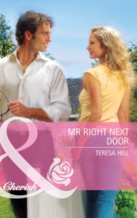 Teresa Hill — Mr.Right Next Door