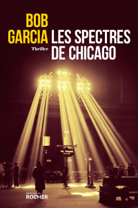 Bob Garcia — Les spectres de Chicago