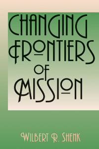 Wilbert R. Shenk — Changing Frontiers of Mission