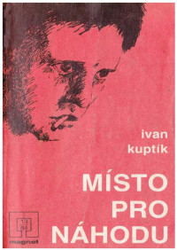 Neznámy autor — 84-13 - KUPTÍK, Ivan - Místo pro náhodu