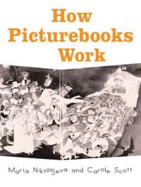 Maria Nikolajeva & Carole Scott — How Picturebooks Work