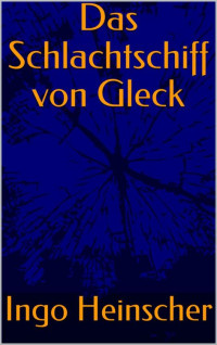 Ingo Heinscher — Das Schlachtschiff von Gleck (German Edition)